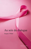 Couverture du livre « Au sein du dialogue » de Jacques Villain aux éditions Amalthee