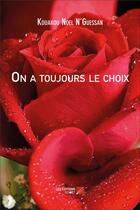 Couverture du livre « On a toujours le choix » de Kouakou Noel Guessan aux éditions Editions Du Net