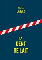 Couverture du livre « La dent de lait » de Michel Labbez aux éditions Books On Demand