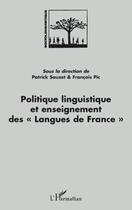 Couverture du livre « Politique linguistique et enseignement des langues de France » de Patrick Sauzet et Francois Pic aux éditions Editions L'harmattan