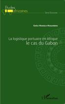 Couverture du livre « Logistique portuaire en Afrique ; le cas du Gabon » de Makiela Magambou Gis aux éditions L'harmattan