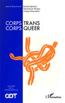 Couverture du livre « Corps trans / corps queer » de Arnaud Alessandrin et Karine Espineira et Maud-Yeuse Thomas aux éditions Editions L'harmattan