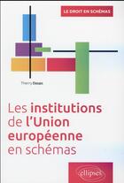 Couverture du livre « Les institutions de lunion europeenne en schemas » de Daups Thierry aux éditions Ellipses