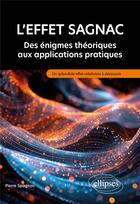 Couverture du livre « L'effet Sagnac : Des énigmes théoriques aux applications pratiques ; Un splendide effet relativiste » de Pierre Spagnou aux éditions Ellipses