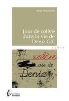 Couverture du livre « Jour de colère dans la vie de Deniz Göl » de Serge Amparanoia aux éditions Societe Des Ecrivains