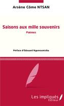 Couverture du livre « Saison aux mille souvenirs » de Arsène Côme Ntsan aux éditions Les Impliques
