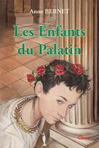 Couverture du livre « LES ENFANTS DU PALATIN » de Anne Bernet aux éditions Clovis