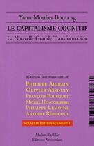 Couverture du livre « Le capitalisme cognitif ; la nouvelle grande transformation (édition 2008) » de Yann Moulier-Boutang aux éditions Amsterdam