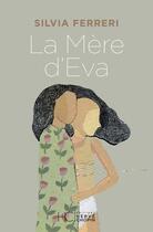 Couverture du livre « La mère d'Eva » de Silvia Ferreri aux éditions Herve Chopin
