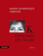 Couverture du livre « K, histoires de crabe » de Marie-Dominique Arrighi aux éditions Bleu Autour