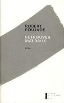 Couverture du livre « Retrouver Malraux » de Robert Poujade aux éditions Pierre-guillaume De Roux