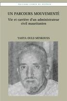 Couverture du livre « Un parcours mouvementé ; vie et carrière d'un administrateur civil mauritanien » de Yahya Ould Menkouss aux éditions Lignes De Reperes