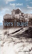 Couverture du livre « Vers l'ouest » de Xavier Jaillard aux éditions Scrineo