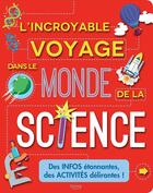 Couverture du livre « L'incroyable voyage dans le monde de la science » de Anne Claybourne aux éditions Kimane