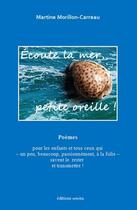 Couverture du livre « Écoute la mer, petite oreille ! » de Martine Morillon-Carreau aux éditions Unicite