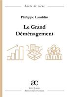 Couverture du livre « Le grand déménagement » de Philippe Lamblin aux éditions Art Et Comedie