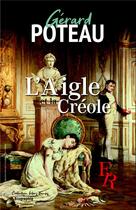Couverture du livre « L'aigle et la Créole » de Gerard Poteau aux éditions Editions Encre Rouge
