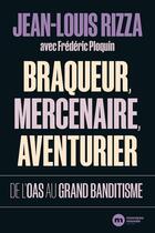 Couverture du livre « Braqueur, mercenaire, aventurier : De l'OAS au grand banditisme » de Frederic Ploquin et Jean-Louis Rizza aux éditions Nouveau Monde