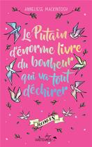 Couverture du livre « Le putain d'énorme livre du bonheur qui va tout déchirer » de Anneliese Mackintosh aux éditions Hauteville