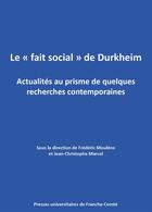 Couverture du livre « Le « fait social » de Durkheim : Actualités au prisme de quelques recherches contemporaines » de Moulene Marcel aux éditions Pu De Franche Comte