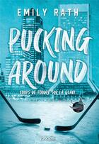 Couverture du livre « Pucking Around Tome 1 : Coups de foudre sur la glace » de Emily Rath aux éditions Ronciere