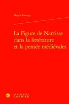 Couverture du livre « La figure de Narcisse dans la littérature et la pensée médiévales » de Magali Romaggi aux éditions Classiques Garnier