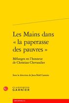 Couverture du livre « Les Mains dans « la paperasse des pauvres » : Mélanges en l'honneur de Christian Chevandier » de Jean-Noel Castorio et . Collectif aux éditions Classiques Garnier