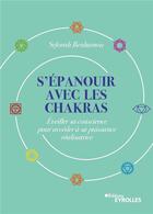 Couverture du livre « S'épanouïr avec les chakras : éveiller sa conscience pour accéder à sa puissance réalisatrice » de Seforah Benhamou aux éditions Eyrolles