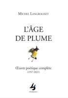 Couverture du livre « L'âge de plume : oeuvre poétique complète (1957-2020) » de Michel Langrognet aux éditions Librisphaera