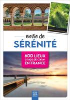 Couverture du livre « Envie de sérénité ; 600 lieux coups de coeur en France » de Sophie Jutier aux éditions Suzac
