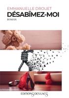 Couverture du livre « Désabîmez-moi » de Emmanuelle Drouet aux éditions Editions Des Lacs