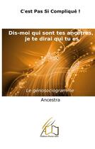 Couverture du livre « Dis-moi qui sont tes ancêtres, je te dirai qui tu es ! le génosociogramme » de Ancestra aux éditions Plume Libre