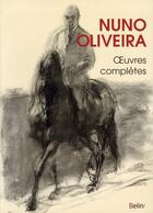 Couverture du livre « Oeuvres complètes » de Nuno Oliveira aux éditions Belin Equitation