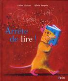 Couverture du livre « Arrête de lire ! » de Sylvie Serprix et Claire Gratias aux éditions Belin Education