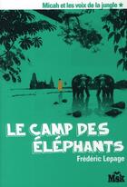 Couverture du livre « Micah et les voix de la jungle Tome 1 ; le camp des éléphants » de Frederic Lepage aux éditions Editions Du Masque