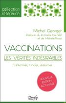 Couverture du livre « Vaccinations : les vérités indésirables ; s'informer, choisir, assumer » de Michel Georget aux éditions Dangles