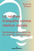 Couverture du livre « La relation d'enquête comme relation sociale » de Christian Papinot aux éditions Hermann