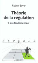 Couverture du livre « La theorie de la regulation » de Robert Boyer aux éditions La Decouverte