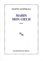 Couverture du livre « Marin mon coeur » de Eugene Savitzkaya aux éditions Minuit