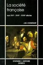 Couverture du livre « Société française ; aux XVIe, XVIIe, XVIIIe siècles » de Constant aux éditions Ophrys