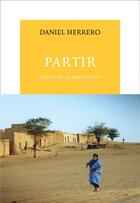 Couverture du livre « Partir - eloge de la bougeotte » de Daniel Herrero aux éditions Table Ronde