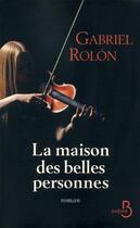 Couverture du livre « La maison des belles personnes » de Gabriel Rolon aux éditions Belfond