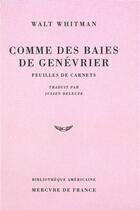 Couverture du livre « Comme des baies de genévrier (feuilles de carnets) » de Walt Whitman aux éditions Mercure De France