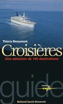 Couverture du livre « Croisières ; une séléction de 100 destinations » de Thierry Beaumont aux éditions Jacob-duvernet