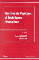 Couverture du livre « Marches De Capitaux Et Techniques Financieres ; 4e Edition » de Robert Ferrandier et Vincent Koen aux éditions Economica