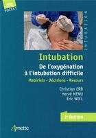 Couverture du livre « Intubation de l'oxygénation à l'intubation difficile ; matériels, décisions, recours » de Christian Erb et Herve Menu et Eric Wiel aux éditions Arnette