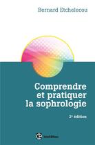 Couverture du livre « Comprendre et pratiquer la sophrologie » de Bernard Etchelecou aux éditions Intereditions
