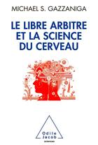 Couverture du livre « Le libre arbitre et la science du cerveau » de Michael S. Gazzaniga aux éditions Odile Jacob
