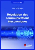 Couverture du livre « Régulation des communications électroniques » de Marc Bourreau aux éditions Hermes Science Publications