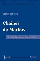 Couverture du livre « Chaînes de Markov : Théorie, algorithmes et applications » de Jacques Janssen et Nikolaos Limnios et Bruno Sericola aux éditions Hermes Science